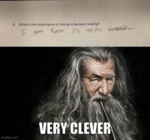 So clever | VERY CLEVER | image tagged in clever gandalf,reposts,repost,decision making,memes,meme | made w/ Imgflip meme maker