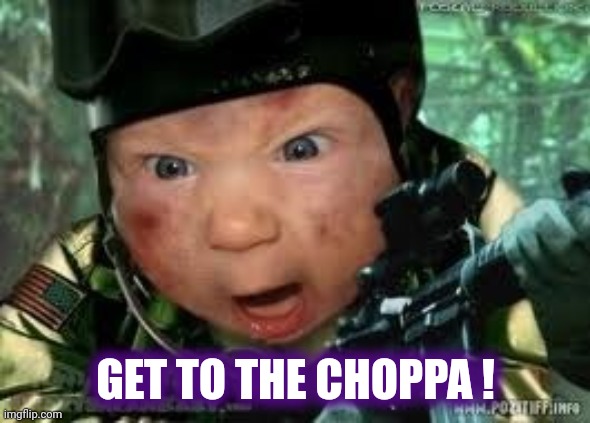 Get to da choppa | GET TO THE CHOPPA ! | image tagged in get to da choppa | made w/ Imgflip meme maker