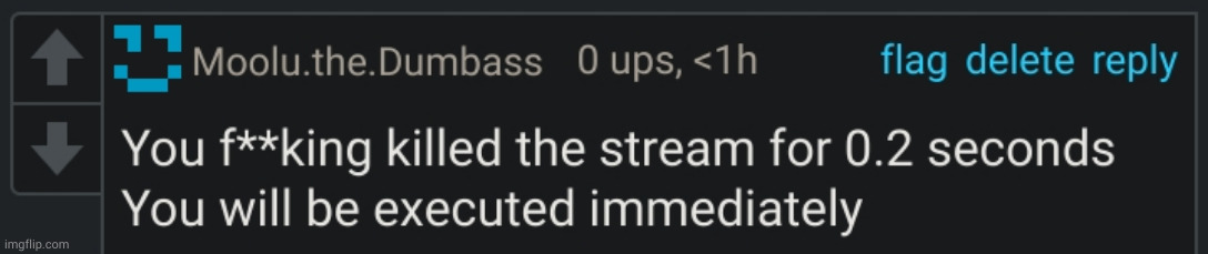 you killed the stream | image tagged in you killed the stream | made w/ Imgflip meme maker