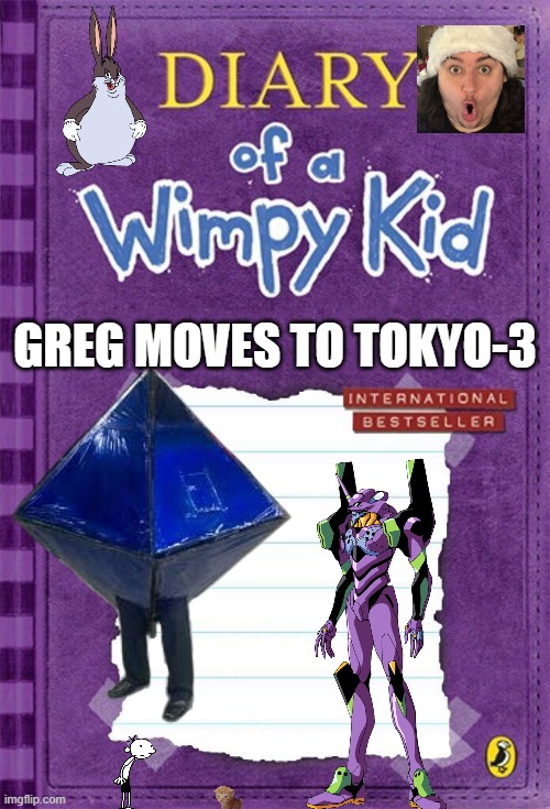 GREG MOVES TO TOKYO-3 | made w/ Imgflip meme maker