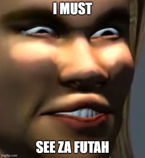 I MUST! | I MUST; SEE ZA FUTAH | image tagged in i hwant and i hneed htha habeelity too seeeee za hfuture,star trek | made w/ Imgflip meme maker