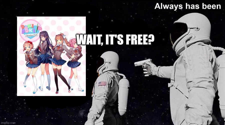 Always Has Been | WAIT, IT'S FREE? | image tagged in always has been | made w/ Imgflip meme maker