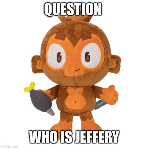 QUESTION; WHO IS JEFFERY | made w/ Imgflip meme maker