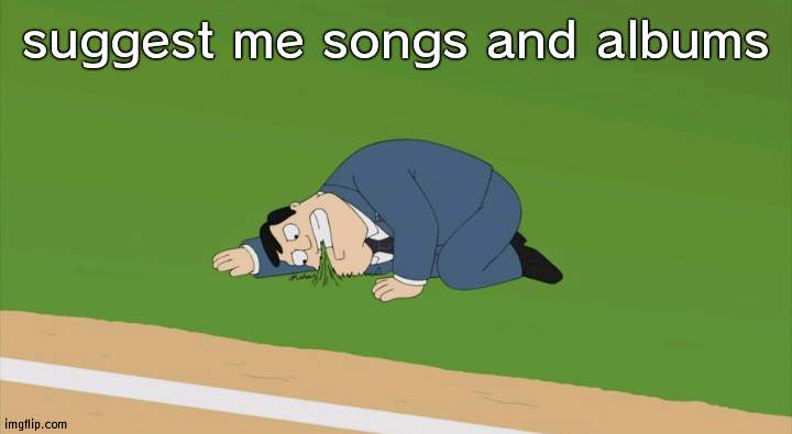 suggest me songs and albums | image tagged in stan smith touching grass | made w/ Imgflip meme maker