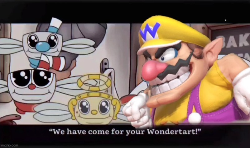 Wario dies but they've come for his Wondertart.mp3 (Image by Chip Fan 132) | image tagged in wario dies,wario,we have come for your nectar,cuphead | made w/ Imgflip meme maker