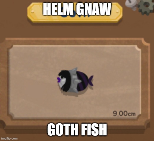 Goth | HELM GNAW GOTH FISH | image tagged in goth | made w/ Imgflip meme maker