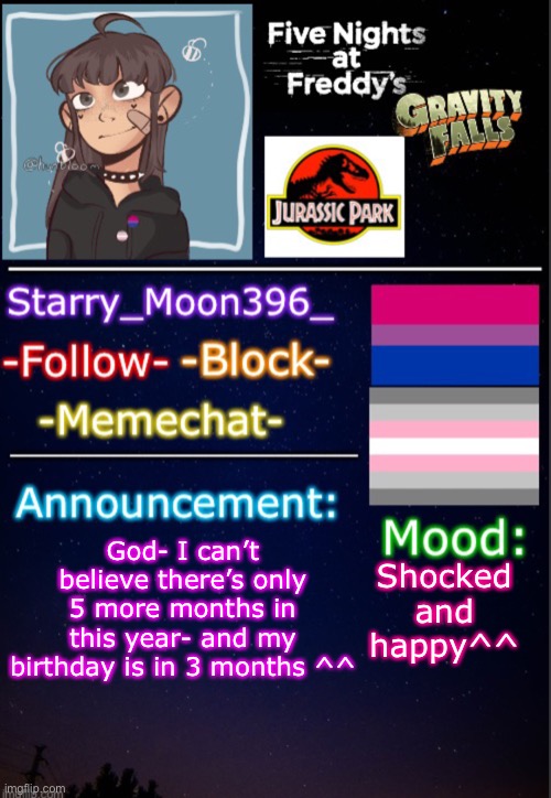 Yay! ^^ | Shocked and happy^^; God- I can’t believe there’s only 5 more months in this year- and my birthday is in 3 months ^^ | image tagged in starry_moon396 s announcement template v3,memes | made w/ Imgflip meme maker