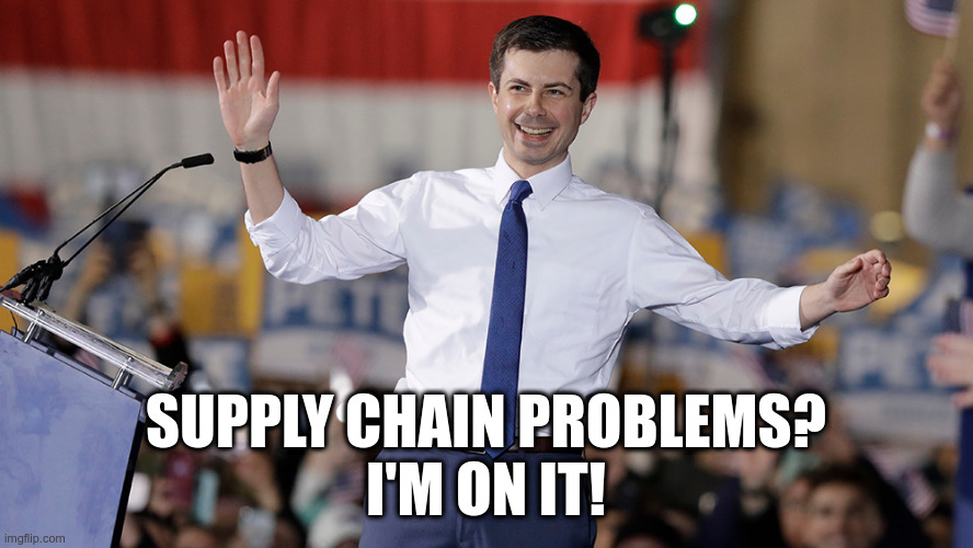 Pete Buttigieg | SUPPLY CHAIN PROBLEMS?
I'M ON IT! | image tagged in pete buttigieg | made w/ Imgflip meme maker