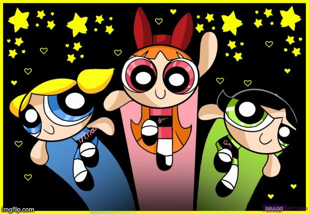 Powerpuff GIrls | image tagged in powerpuff girls | made w/ Imgflip meme maker