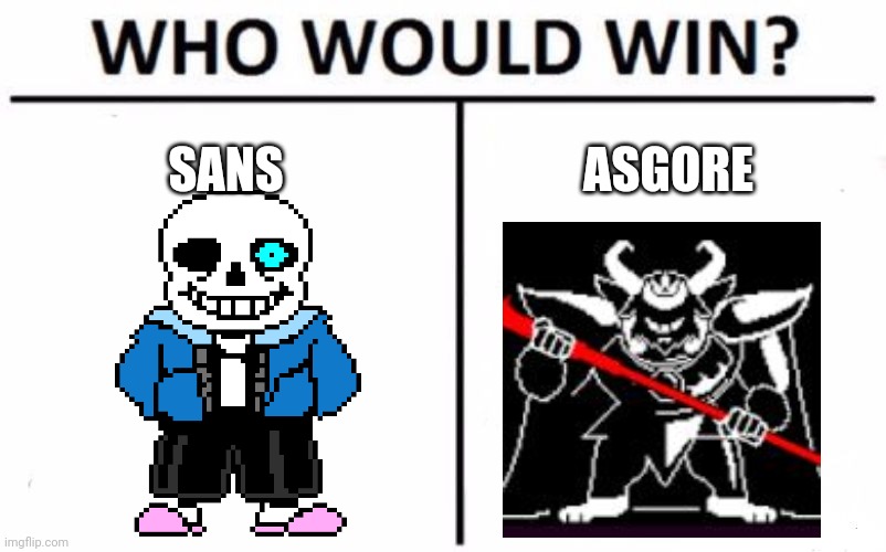 The ultimate question | SANS; ASGORE | image tagged in memes,who would win | made w/ Imgflip meme maker