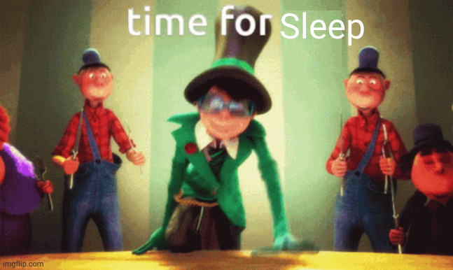 time for sleep Blank Meme Template