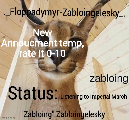 Zabloingelesky's Annoucment temp | New Annoucment temp, rate it 0-10; Listening to Imperial March | image tagged in zabloingelesky's annoucment temp | made w/ Imgflip meme maker
