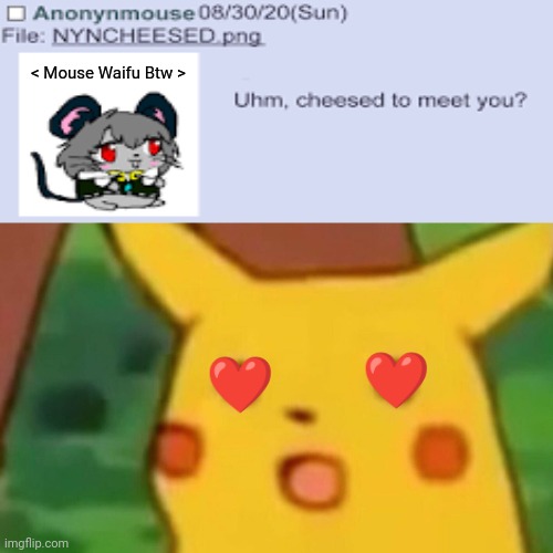 Surprised Pikachu | < Mouse Waifu Btw >; ❤️; ❤️ | image tagged in memes,rats,lover | made w/ Imgflip meme maker