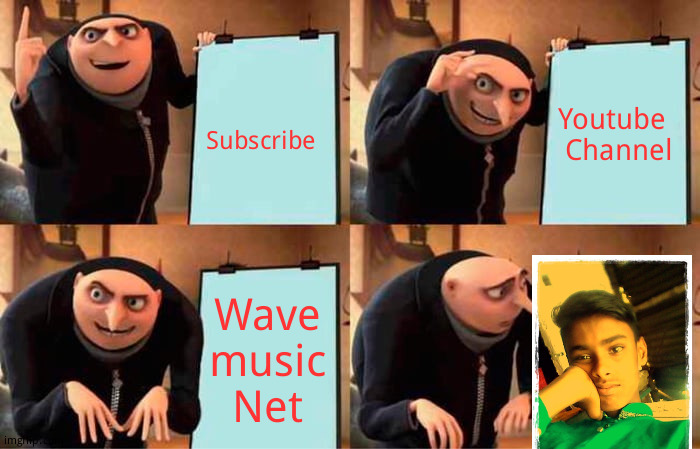 Rajeeu meme | Subscribe; Youtube 
Channel; Wave music
Net | image tagged in memes,gru's plan | made w/ Imgflip meme maker