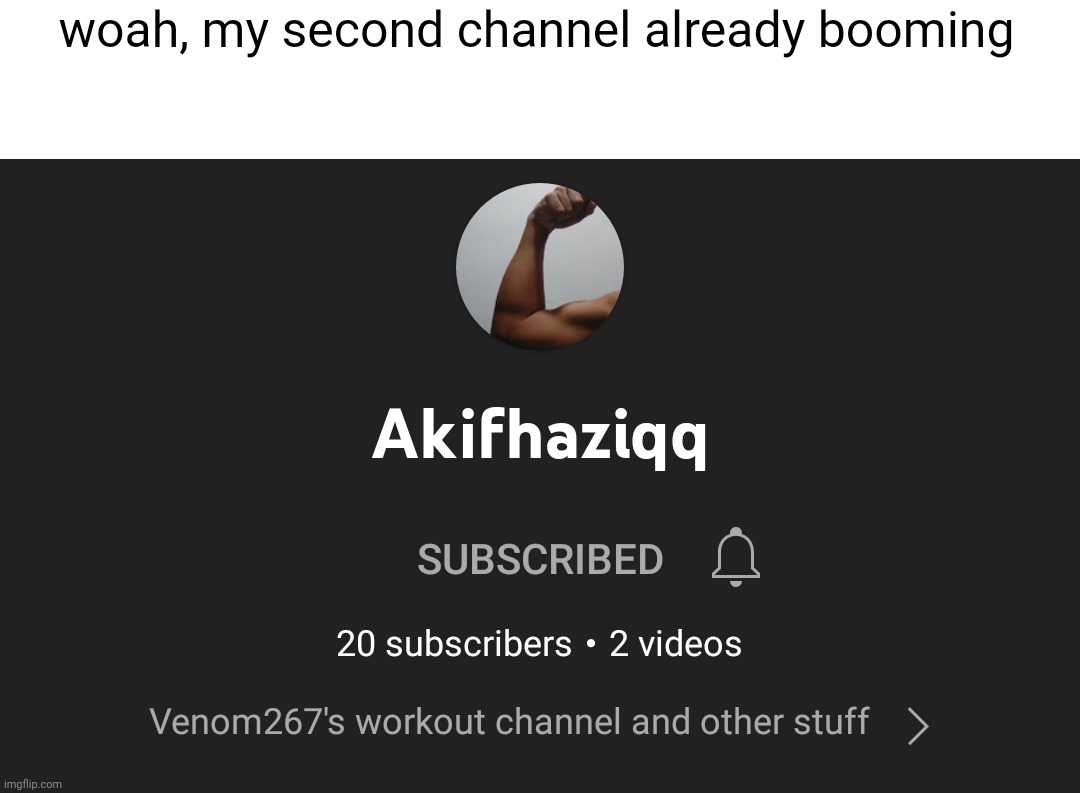 woah, my second channel already booming | made w/ Imgflip meme maker