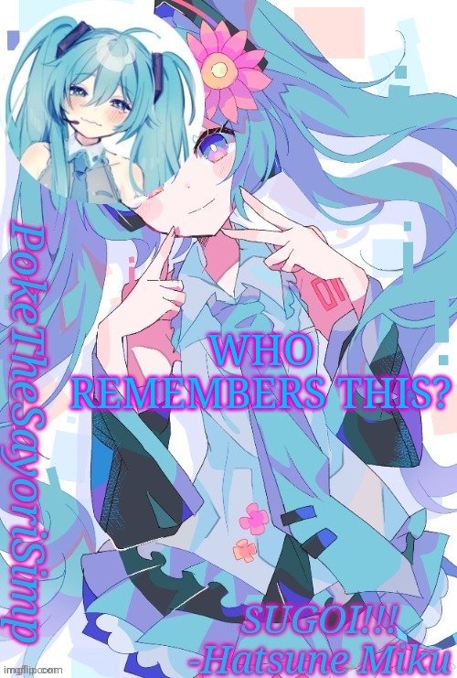 Miku temp thx jummy | WHO REMEMBERS THIS? | image tagged in miku temp thx jummy | made w/ Imgflip meme maker