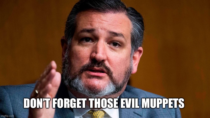 DON’T FORGET THOSE EVIL MUPPETS | made w/ Imgflip meme maker