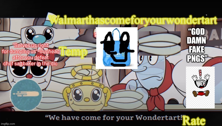 We have come for your wondertart | Temp; Rate | image tagged in walmart comes for your wondertart | made w/ Imgflip meme maker