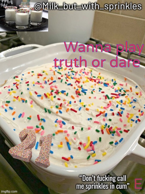 Milk bowl temp | Wanna play truth or dare; E | image tagged in milk bowl temp | made w/ Imgflip meme maker