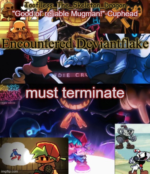 Must exterminate DeviantArt Snowflake | Encountered Deviantflake; must terminate | image tagged in toof's/skid's indie cross temp | made w/ Imgflip meme maker