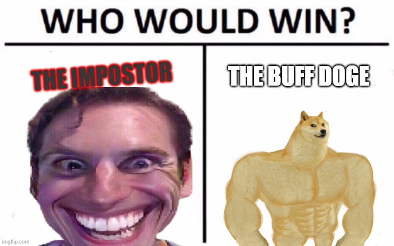 THE IMPOSTOR; THE BUFF DOGE | made w/ Imgflip meme maker