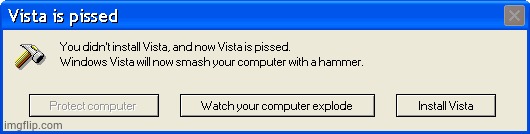 Vista is pissed | image tagged in vista is pissed | made w/ Imgflip meme maker