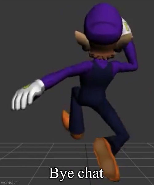 Waluigi Running | Bye chat | image tagged in waluigi running | made w/ Imgflip meme maker