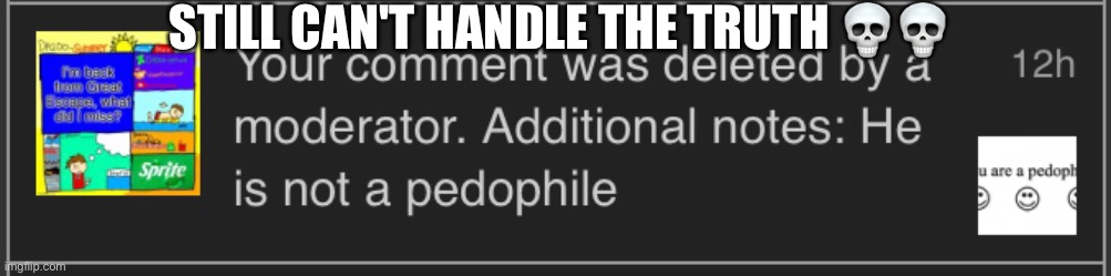 STILL CAN'T HANDLE THE TRUTH 💀💀 | made w/ Imgflip meme maker