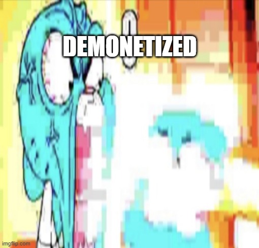 O | DEMONETIZED | image tagged in o | made w/ Imgflip meme maker