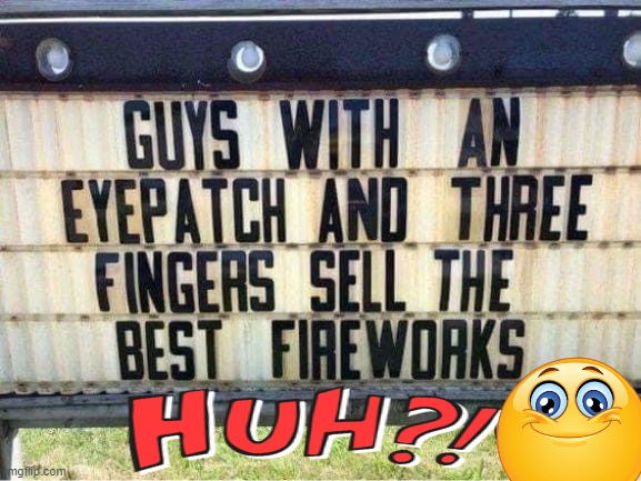 Be careful what you wish for . . . | image tagged in fun,fireworks,fingers,eye,patch,imgflip humor | made w/ Imgflip meme maker