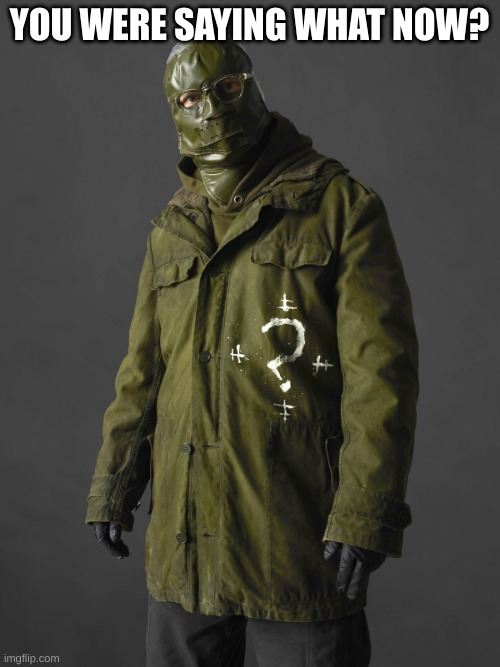 Riddler | YOU WERE SAYING WHAT NOW? | image tagged in riddler | made w/ Imgflip meme maker