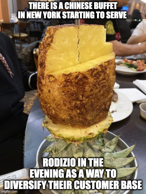 Grilled Pineapple in a Chinese Buffet | THERE IS A CHINESE BUFFET IN NEW YORK STARTING TO SERVE; RODIZIO IN THE EVENING AS A WAY TO DIVERSIFY THEIR CUSTOMER BASE | image tagged in buffet,food,memes | made w/ Imgflip meme maker