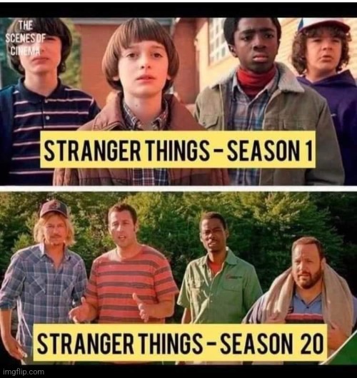They Grow Up quick! | image tagged in stranger things,grown ups,netflix,tv shows,funny,reposts | made w/ Imgflip meme maker