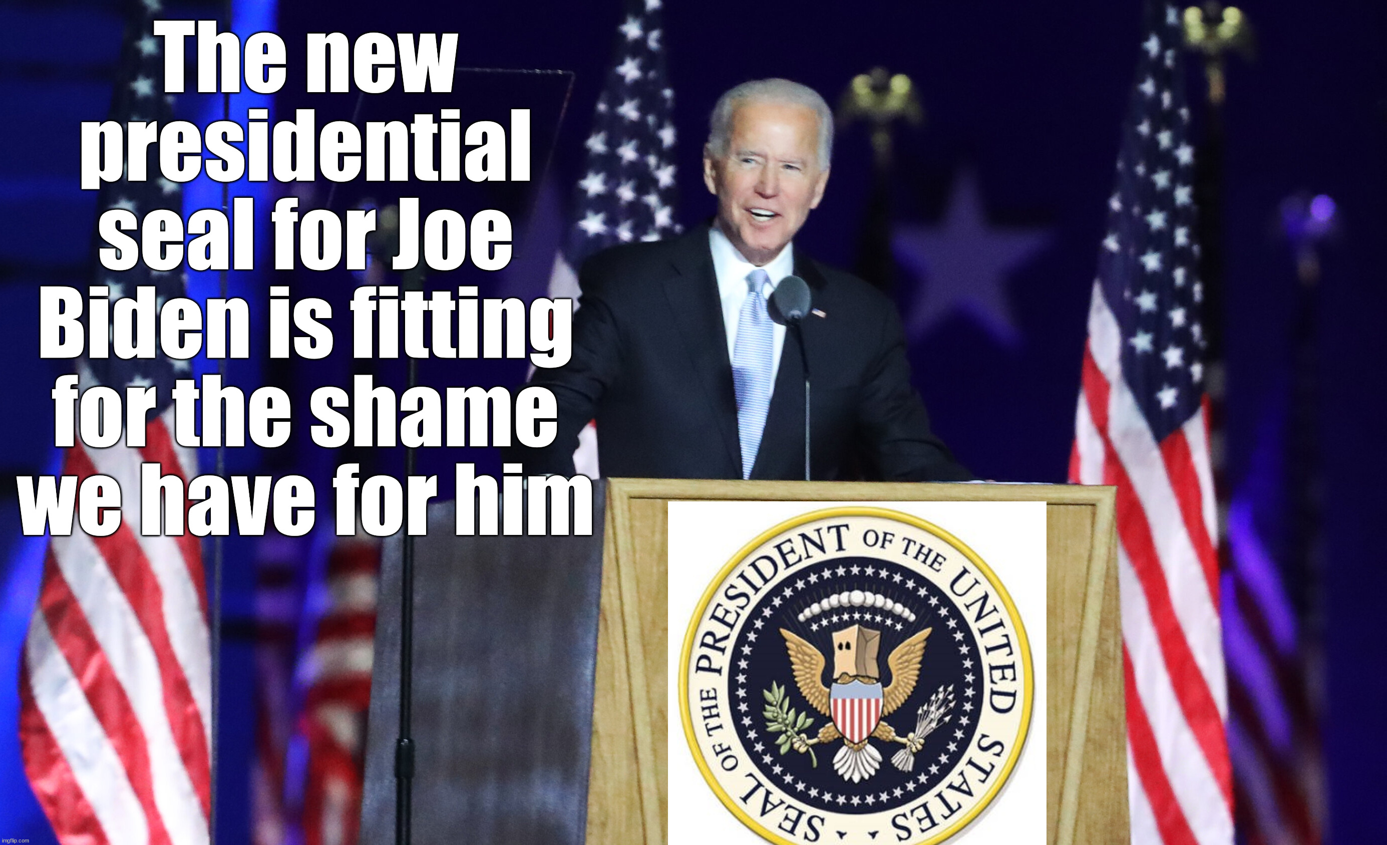 Kinda like Sylvester the cat's son "The shame of it all" | The new presidential seal for Joe Biden is fitting for the shame we have for him | image tagged in political meme,joe biden,the shame | made w/ Imgflip meme maker