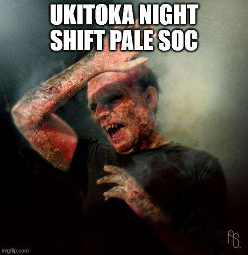 Night shift | UKITOKA NIGHT SHIFT PALE SOC | image tagged in burning vampire | made w/ Imgflip meme maker