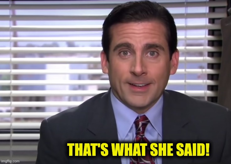 THAT'S WHAT SHE SAID! | made w/ Imgflip meme maker