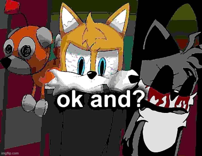 ok and? | image tagged in ok and | made w/ Imgflip meme maker