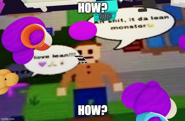 HOW? HOW? | made w/ Imgflip meme maker