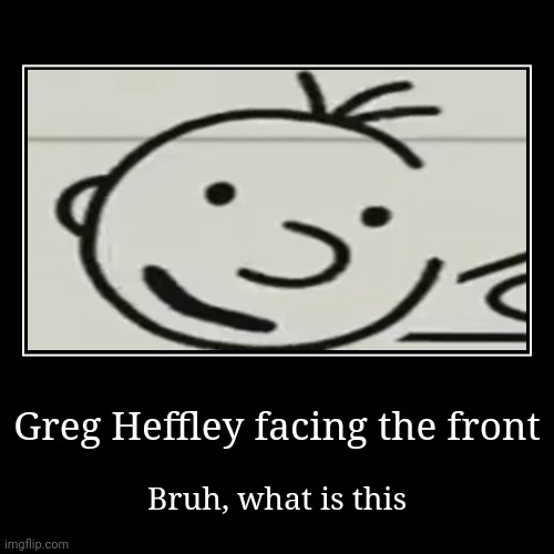 Greg Heffley facing the front | image tagged in funny,demotivationals | made w/ Imgflip demotivational maker