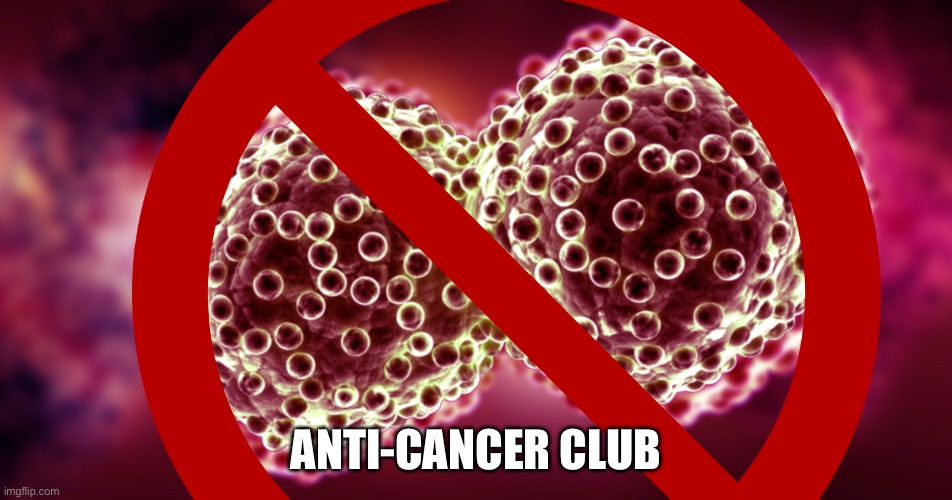 ANTI-CANCER CLUB | made w/ Imgflip meme maker