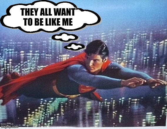 THEY ALL WANT TO BE LIKE ME | made w/ Imgflip meme maker