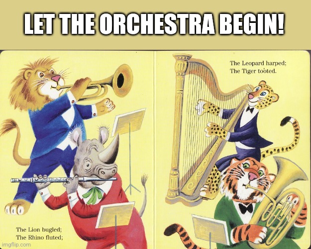 LET THE ORCHESTRA BEGIN! | made w/ Imgflip meme maker