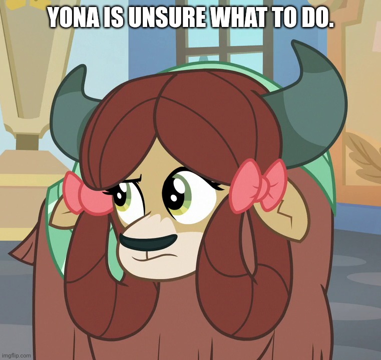 YONA IS UNSURE WHAT TO DO. | made w/ Imgflip meme maker