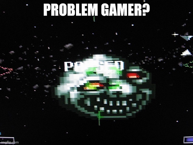 Trollface meteor | PROBLEM GAMER? | image tagged in trollface meteor | made w/ Imgflip meme maker