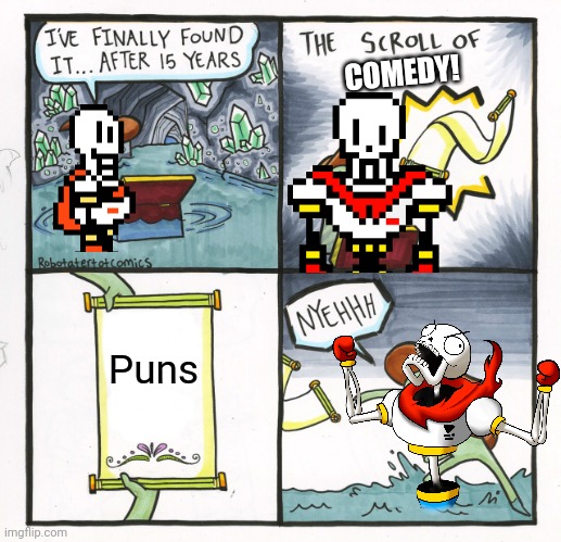 I guess true comedy was right next to him all along | COMEDY! Puns | image tagged in memes,the scroll of truth | made w/ Imgflip meme maker