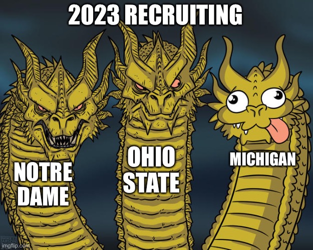 Three-headed Dragon | 2023 RECRUITING; OHIO STATE; MICHIGAN; NOTRE DAME | image tagged in three-headed dragon | made w/ Imgflip meme maker