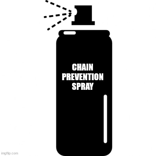 spray can | CHAIN PREVENTION SPRAY | image tagged in spray can | made w/ Imgflip meme maker