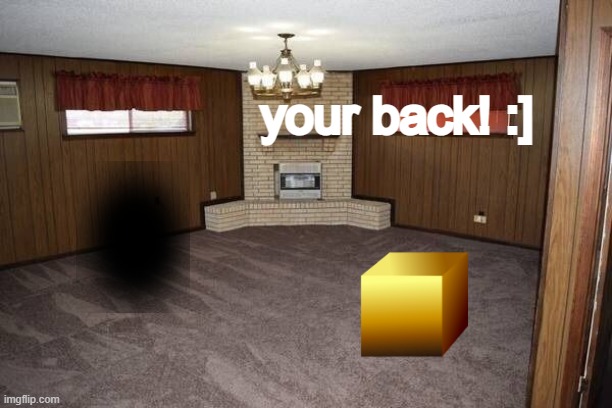 your back! :] | made w/ Imgflip meme maker