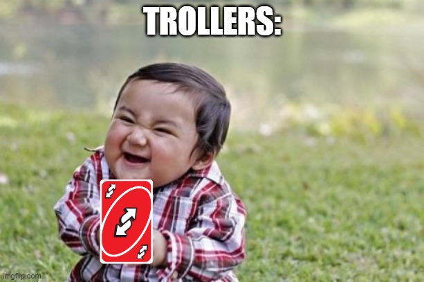 ... | TROLLERS: | image tagged in memes,evil toddler | made w/ Imgflip meme maker