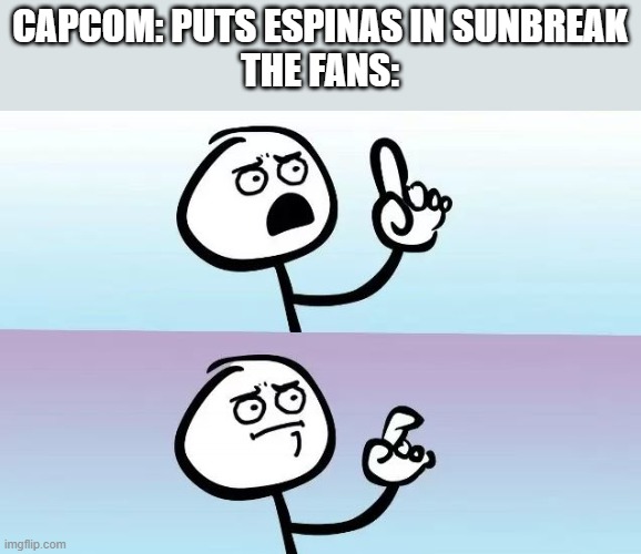how is this considered canon? | CAPCOM: PUTS ESPINAS IN SUNBREAK
THE FANS: | image tagged in speechless stickman,monster hunter memes,funny | made w/ Imgflip meme maker